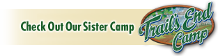 Check out Trail's End Camp, our seven week summer camp!